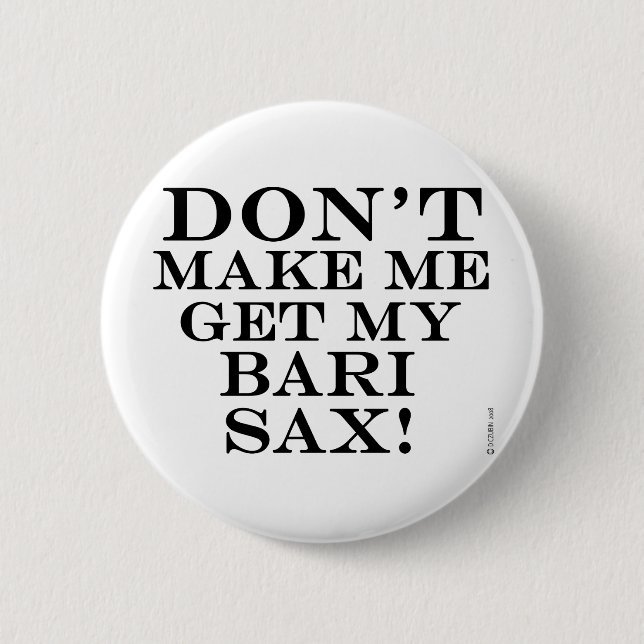 Lass mich nicht meine Bari Sax bekommen Button (Vorderseite)