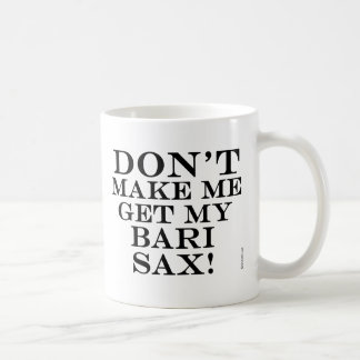 Lass mich nicht meine Bari Sax bekommen Kaffeetasse