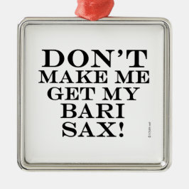 Lass mich nicht meine Bari Sax bekommen Silbernes Ornament