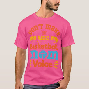 Lass mich nicht meine Basketball Mama Voice Basket T-Shirt