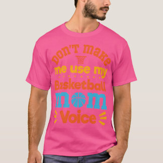 Lass mich nicht meine Basketball Mama Voice Basket T-Shirt