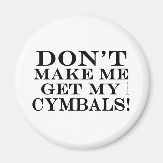Lass mich nicht meine Cymbals bekommen Magnet