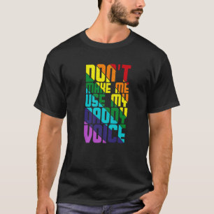 Lass mich nicht meine Daddy Voice LGBTQ Flag Gay L T-Shirt