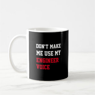 Lass mich nicht meine Ingenieurstimme benutzen Kaffeetasse
