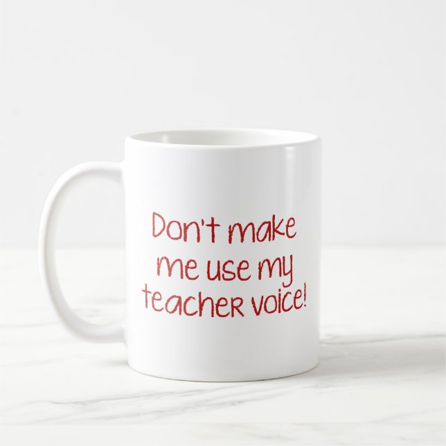 Lass mich nicht meine Lehrerstimme benutzen! Tasse (Links)