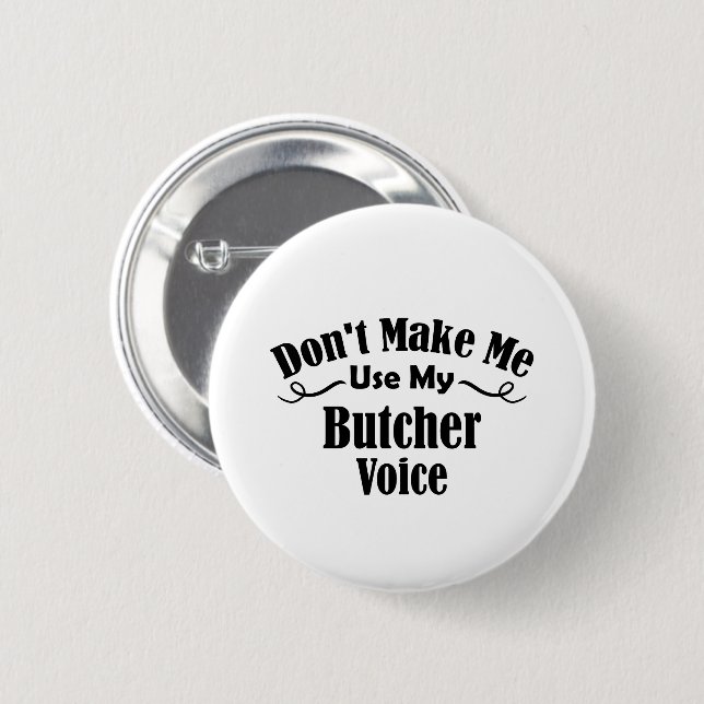 Lass mich nicht meine Metzgerstimme benutzen Button (Vorne & Hinten)