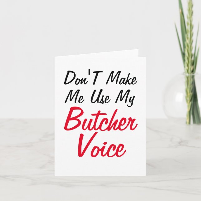 Lass mich nicht meine Metzgerstimme benutzen Karte (Vorderseite)