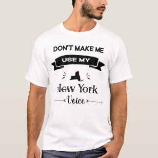 Lass mich nicht meine New Yorker Stimme benutzen T-Shirt