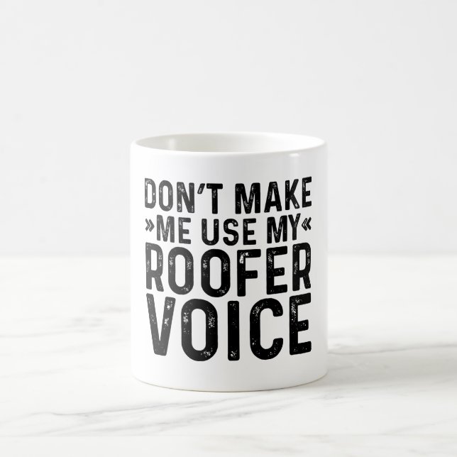 Lass mich nicht meine Roofer-Stimme benutzen Kaffeetasse (Mittel)