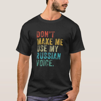 Lass mich nicht meine russische Stimme verwenden R T-Shirt