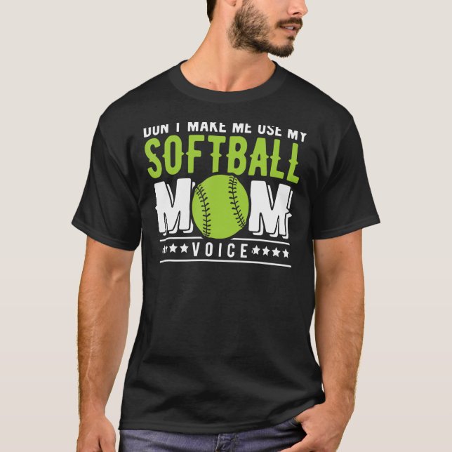 Lass mich nicht meine Softball-Mommy-Voice-Softwar T-Shirt (Vorderseite)