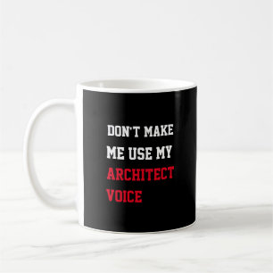 Lass mich nicht meine Stimme des Architekten benut Kaffeetasse