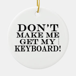 Lass mich nicht meine Tastatur bekommen Keramikornament