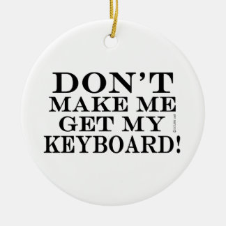Lass mich nicht meine Tastatur bekommen Keramikornament