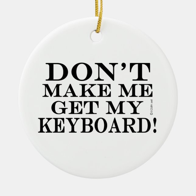 Lass mich nicht meine Tastatur bekommen Keramikornament (Vorne)
