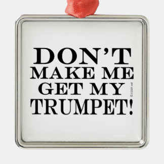 Lass mich nicht meine Trumpete bekommen Silbernes Ornament