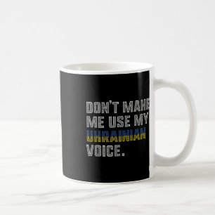 Lass mich nicht meine ukrainische Stimme benutzen Kaffeetasse