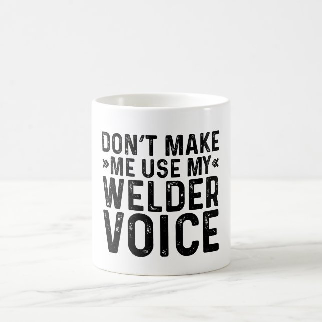 Lass mich nicht meine Welder-Stimme benutzen Kaffeetasse (Mittel)