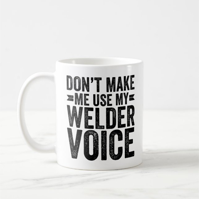 Lass mich nicht meine Welder-Stimme benutzen Kaffeetasse (Links)