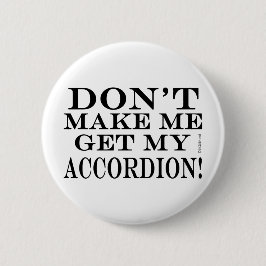 Lass mich nicht meinen Akkordeon bekommen Button