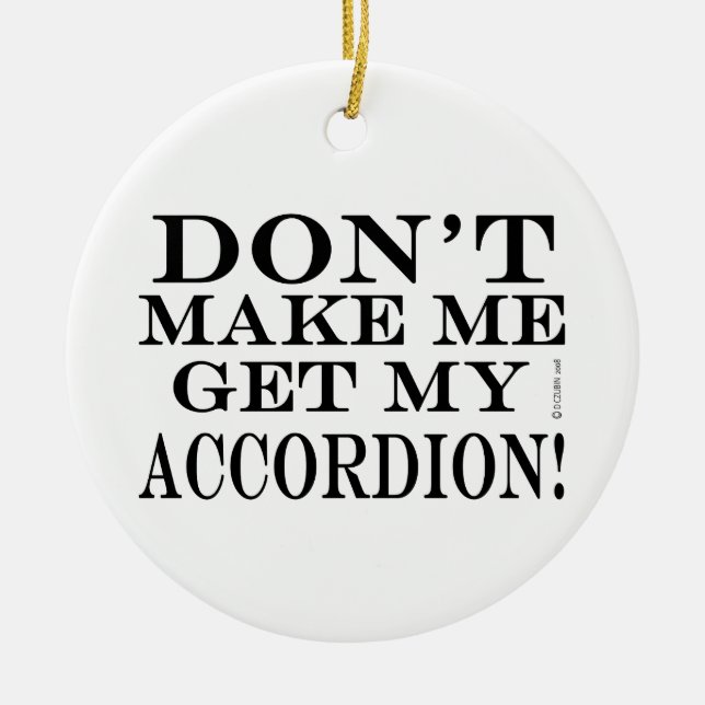 Lass mich nicht meinen Akkordeon bekommen Keramik Ornament (Vorne)