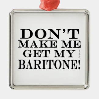 Lass mich nicht meinen Baritone bekommen Silbernes Ornament