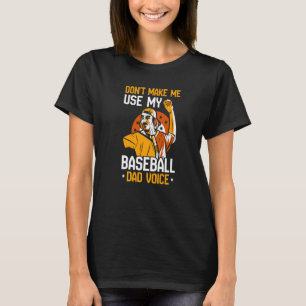 Lass mich nicht meinen Baseball-Vater-Voice-Baseba T-Shirt