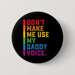 Lass mich nicht meinen Daddy Voice Funny Gay LGBTQ Button