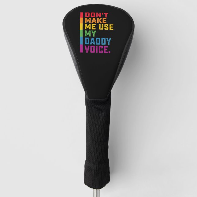 Lass mich nicht meinen Daddy Voice Funny Gay LGBTQ Golf Headcover (Vorderseite)