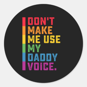 Lass mich nicht meinen Daddy Voice Funny Gay LGBTQ Runder Aufkleber