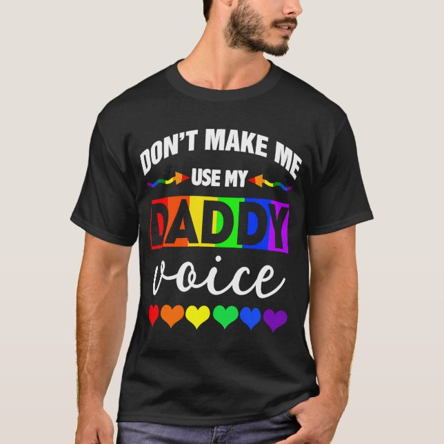 Lass mich nicht meinen Daddy Voice Gay Bear LGBT b T-Shirt (Vorderseite)