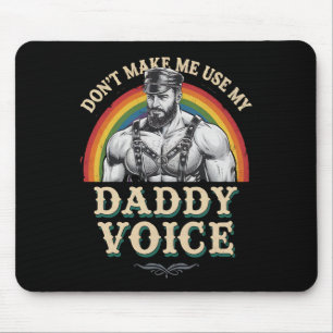 Lass mich nicht meinen Daddy Voice Gay LGBTQ benut Mousepad