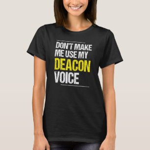 Lass mich nicht meinen Deacon Voice Church Ministe T-Shirt