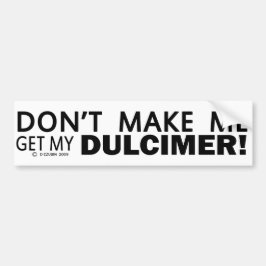 Lass mich nicht meinen Dulcimer-Bumper bekommen Autoaufkleber