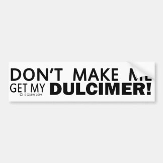 Lass mich nicht meinen Dulcimer-Bumper bekommen Autoaufkleber
