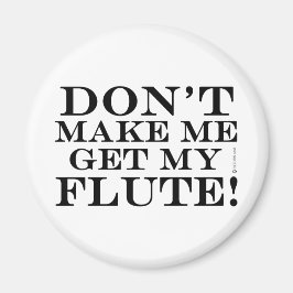 Lass mich nicht meinen Flötenschlag bekommen Magnet