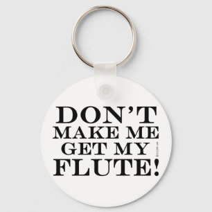 Lass mich nicht meinen Flötenschlag bekommen Schlüsselanhänger