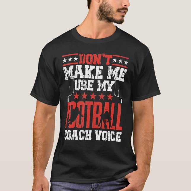 Lass mich nicht meinen Football Coach Voice Sports T-Shirt (Vorderseite)