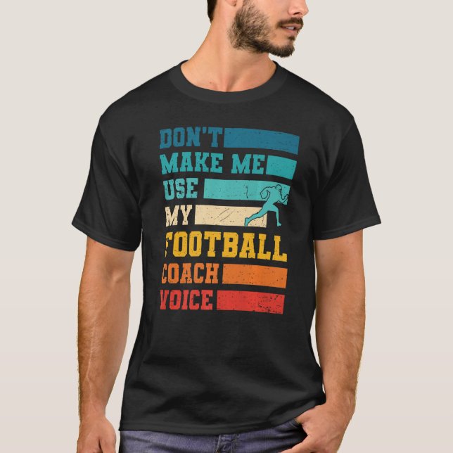 Lass mich nicht meinen Football Coach Voice Sports T-Shirt (Vorderseite)