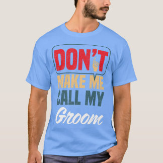 Lass mich nicht meinen Groom Funny Family Spaß Rel T-Shirt