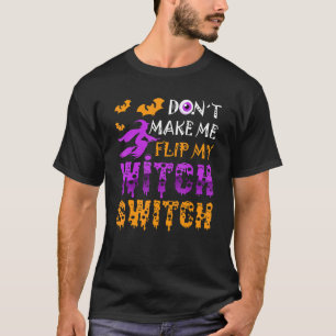 Lass mich nicht meinen Hexenumschalter Halloween2  T-Shirt