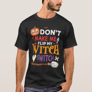 Lass mich nicht meinen Hexenumschalter Halloween4  T-Shirt