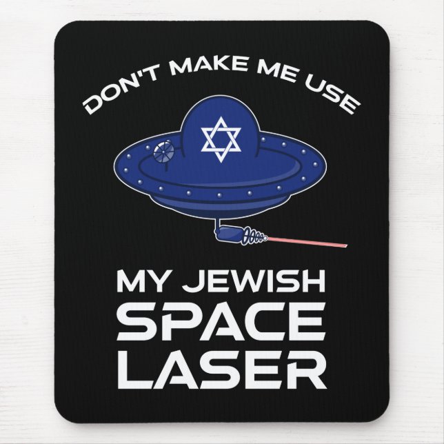 Lass mich nicht meinen jüdischen Raumlaserapparat  Mousepad (Vorne)