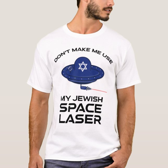 Lass mich nicht meinen jüdischen Raumlaserapparat  T-Shirt (Vorderseite)