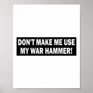 Lass mich nicht meinen Kriegshammer benutzen! Poster