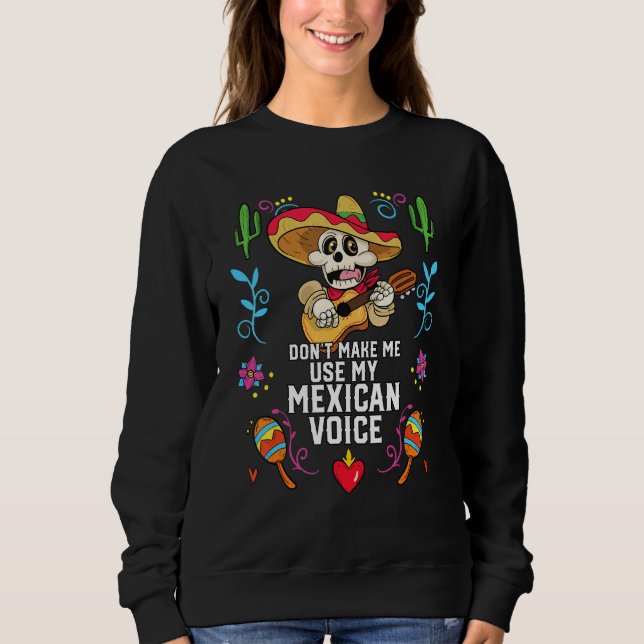 Lass mich nicht meinen mexikanischen Voice Mexico  Sweatshirt (Vorderseite)