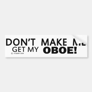 Lass mich nicht meinen Oboe-Stoßer bekommen Autoaufkleber