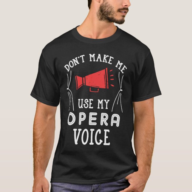 Lass mich nicht meinen Opernsänger singen T-Shirt (Vorderseite)