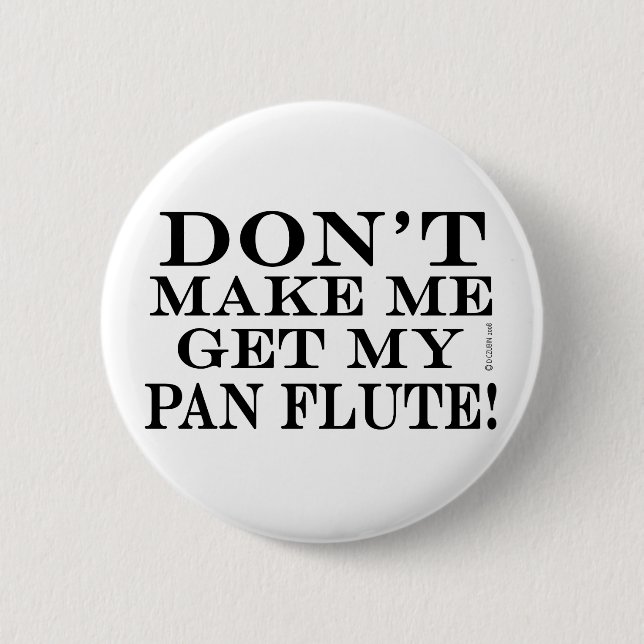 Lass mich nicht meinen Pan Flute holen Button (Vorderseite)