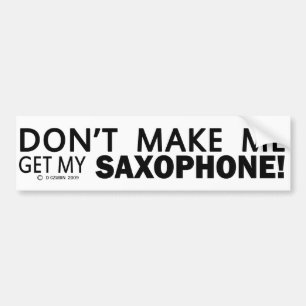 Lass mich nicht meinen Saxophone-Stoßfänger holen Autoaufkleber